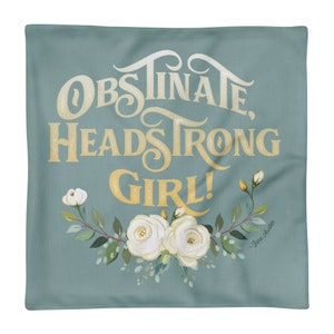 Jane Austen Pillow Case: Obstinate Headstrong Girl Quote