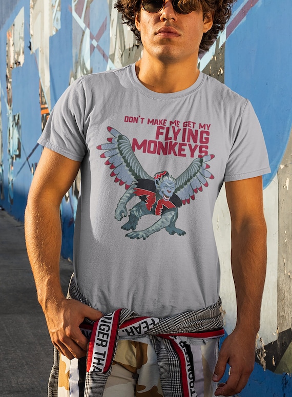 Don't Make Me Call My Flying Monkeys T-Shirt Don't Make Me Call My Flying Monkeys T-Shirt