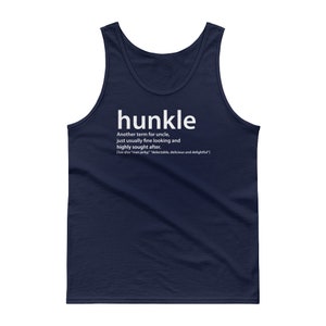 A navy blue tank top with the word 'hunkle' printed in white. The word is defined as 'Another term for uncle, just usually fine looking and highly sought after.' The text also includes '[See also 'man jerky,' 'delectable, delicious and delightful']'.