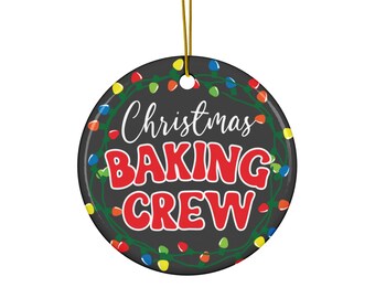 Christmas Baking Crew Ceramic ornament for Holiday cooking Fun, cookie tradition