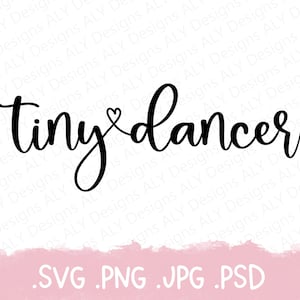 Tiny Dancer SVG - Instant Download - Cricut Cut File - Digital Download - JPG PNG - Dancer Baby Onesie