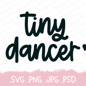 Tiny Dancer SVG - Instant Download - Cricut Cut File - Digital Download - JPG PNG - Dancer Baby Onesie