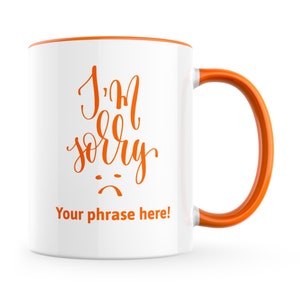 Personalised Mug featuring I'm sorry Orange