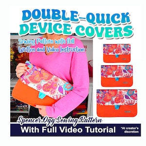 May include: An orange device cover with a colourful floral pattern and a white flap is held by a person wearing a pink top. The image also shows three additional covers. Text on the image reads "DOUBLE-QUICK DEVICE COVERS" and "Sewing Pattern with full Written and Video Instructions."