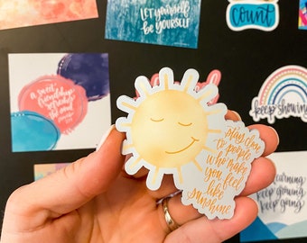 Vinyl Magnet - Stay Close to People Who Make You Feel Like Sunshine