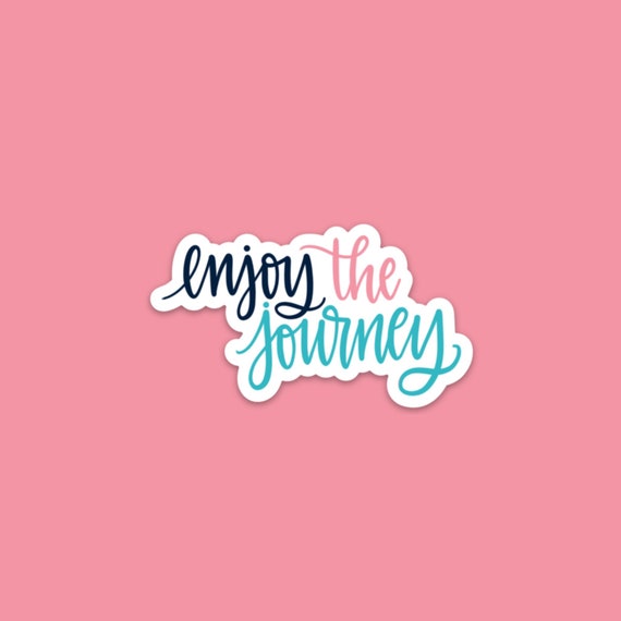 Enjoy the Journey sticker Motivational sticker Etsy