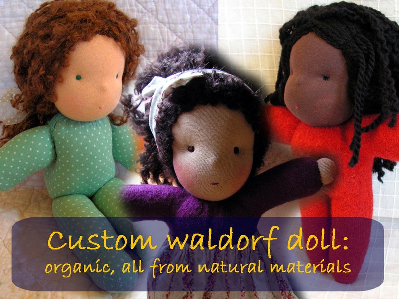 May include: Three handmade Waldorf dolls with different hair colors and clothing. The dolls are made from natural materials and are organic. The text on the image reads "Custom Waldorf doll: organic, all from natural materials".