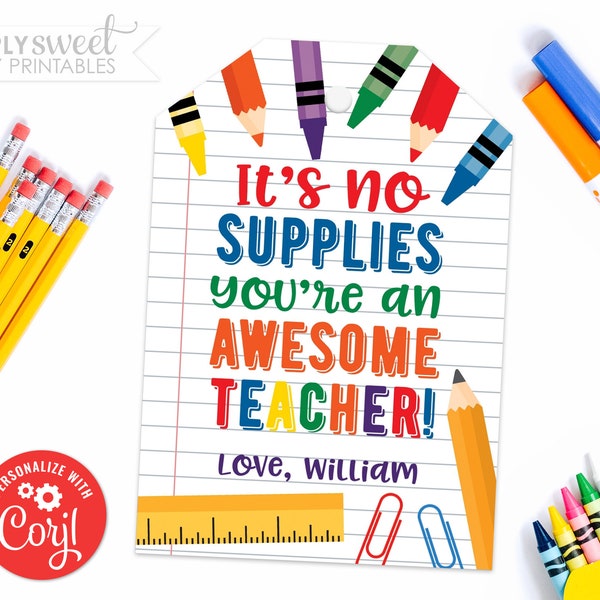 Editable Teacher Gift Tag, It's no supplies you're an awesome teacher, End of year Teacher Thank You Corjl GT0050 (Pdf / Jpg file only)