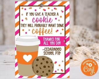 Editable Teacher Appreciation Cookie Coffee Printable Tag | If you give a teacher a cookie tag | Teacher | Corjl T0090 (Digital file only)