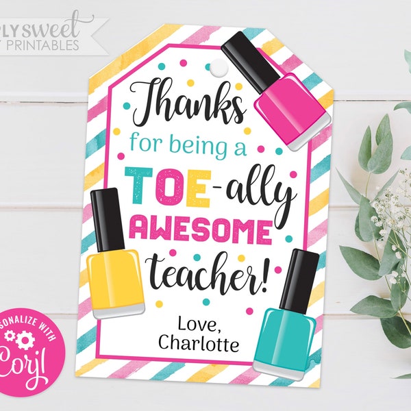 Editable TOE-ally Awesome Teacher Gift Tag, Nail polish pedicure tag, End of year Teacher Thank You Corjl GT0049 (Pdf / Jpg file only)