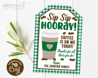 Editable Coffee Gift Tag, Sip sip hooray coffee is on me today, Nurse Teacher Volunteer Staff Thank You Corjl GT0025 (Pdf / Jpg file only)