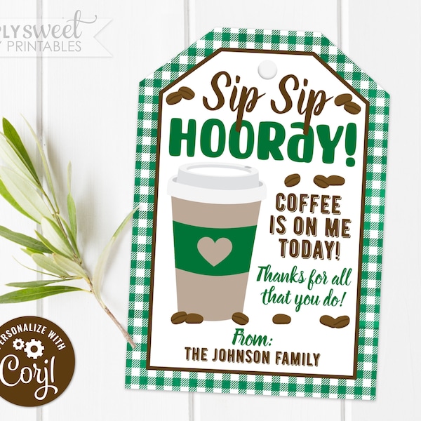 Editable Coffee Gift Tag, Sip sip hooray coffee is on me today, Nurse Teacher Volunteer Staff Thank You Corjl GT0025 (Pdf / Jpg file only)