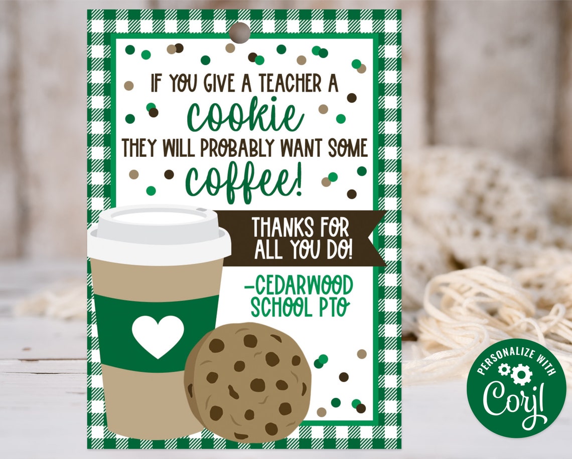 Editable Teacher Appreciation Cookie Coffee Printable Tag | If You Give ...
