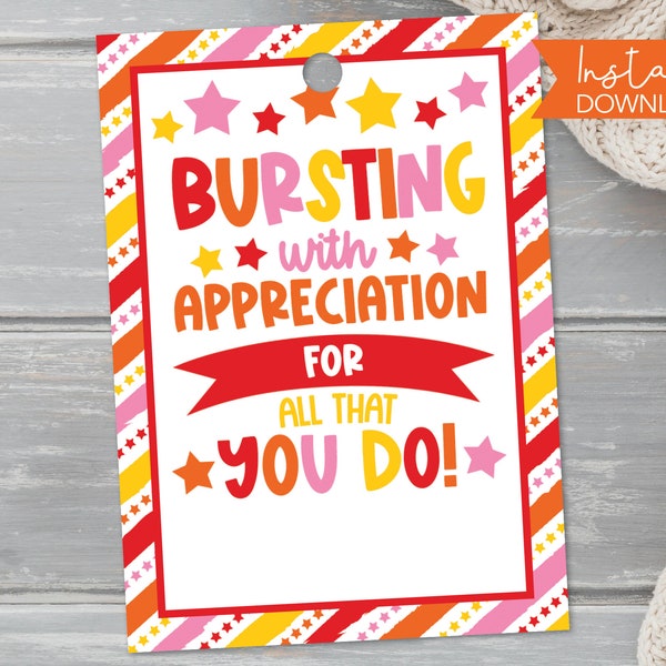 Bursting With Appreciation Printable Tag Teacher Staff Volunteer Employee Appreciation Week Printable Candy Gift Tag T8-5 (PDF file only)