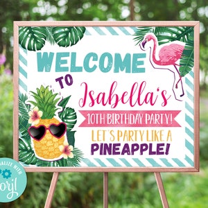 May include: A welcome sign for a birthday party with a tropical theme. The sign features a pineapple wearing sunglasses, a pink flamingo, and the text "Welcome to Isabella's 10th Birthday Party! Let's party like a pineapple!"