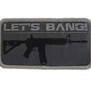 Let's Bang - AR15 / M4 - Parche de moral bordado con respaldo de gancho y bucle
