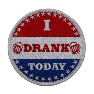 I Drank Today - Embroidered Morale Patch with Hook Backing