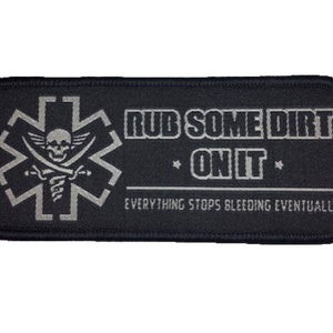 Rub Some Dirt On It Version 2 - Embroidered Morale Patch for Combat Medic, EMS, EMT, and Paramedics