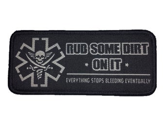 Rub Some Dirt On It Version 2 - Embroidered Morale Patch for Combat Medic, EMS, EMT, and Paramedics