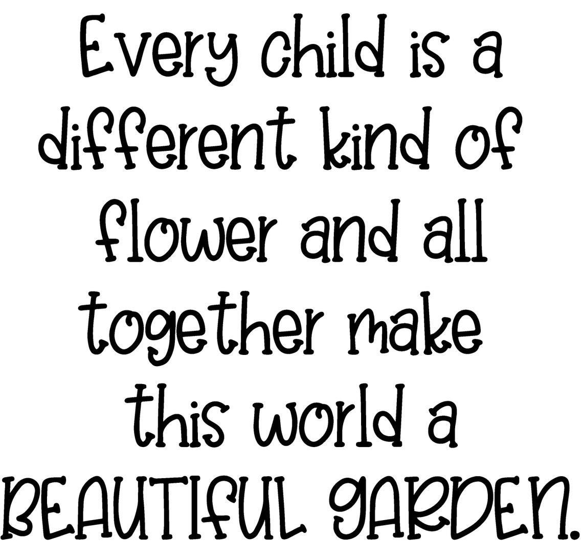 Every Child is a Different Kind of Flower Vinyl Decal Quote Etsy UK