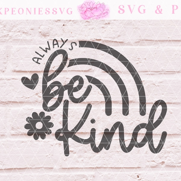 Always Be Kind Svg, DIGITAL FILE, SVG File, Png File, Hand Lettered Svg, Cricut Cut File, Silhouette Cut File, T-shirt Svg