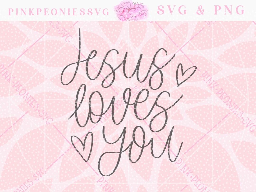 Jesus Loves You Svg DIGITAL FILE SVG File Png File Hand - Etsy