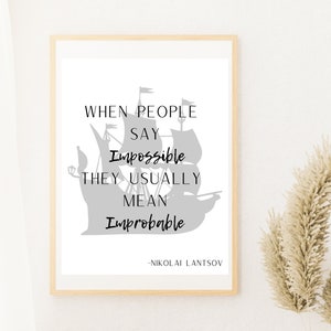 Leigh Bardugo Nikolai Lantsov Quote Shadow and Bone Print When People Say Impossible They Usually Mean Improbable Grishaverse Poster