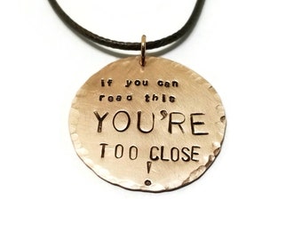 If you can read this You're Too Close! Pendant, Social Distancing Funny Necklace