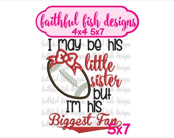 I May Be His Little Sister But I'm His Biggest Fan - Football Applique - Biggest Fan Applique Design - Cute Girly Football Design