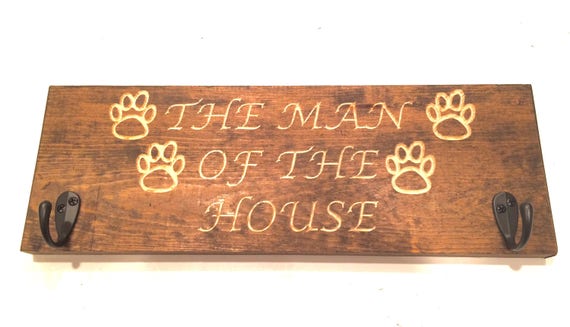 Man of the House Leash holder, Hat Rack, Laundry Rack Sign  (Pick Stain and hardware)