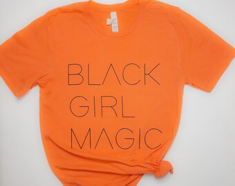 Black Girl Magic Shirt/Black Owned/Black Girls Rock Tee/Woman Empowerment Tee/Black is Beautiful/I Love Being Black/Chic/Black Lives Matter