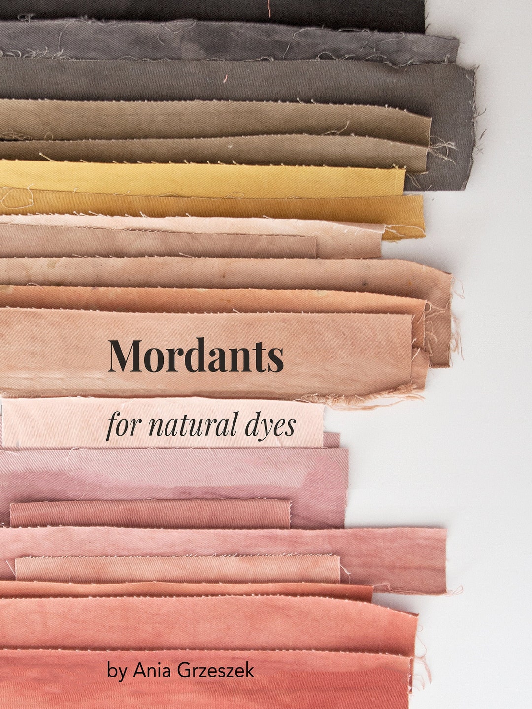 Mordants for Natural Dyes an Indepth Guide to Lasting Plant Colours an