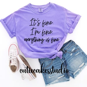 It&#39;s fine I&#39;m fine everything is fine shirt - Mom shirt - quarantine shirt - ladies shirt - plus size shirt - comfort colors shirt