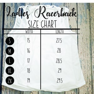 May include: A white racerback tank top size chart with measurements in inches. The chart shows the width and length of the tank top in sizes S, M, L, XL, and 2X.