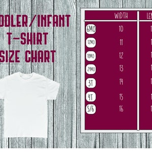 May include: A size chart for toddler and infant t-shirts. The chart shows the width and length in inches for sizes 6 months to 5/6.