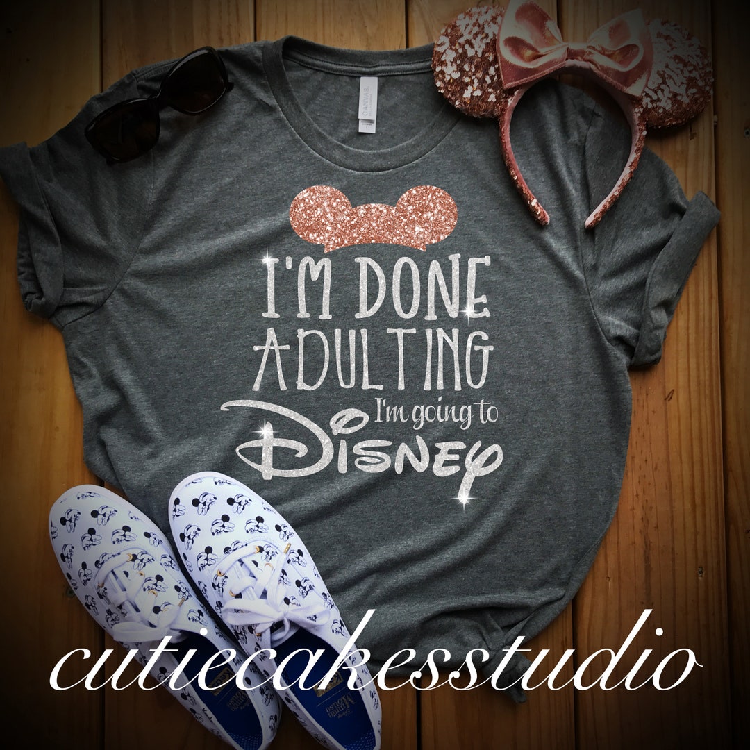 I'm Done Adulting I'm Going to Disney Rose Gold Disney - Etsy