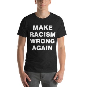 Make Racism Wrong Again T Shirt, America, Vintage, Woke