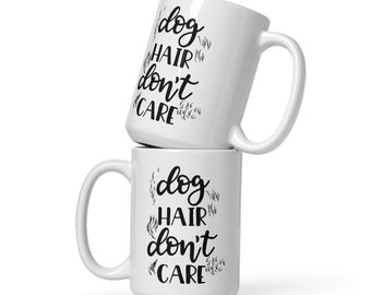 Dog Hair, Don't Care White glossy mug
