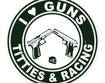 I Love Guns Titties Tatas and Racing Decal Sticker