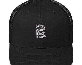 Dog Hair, Don't Care Trucker Cap