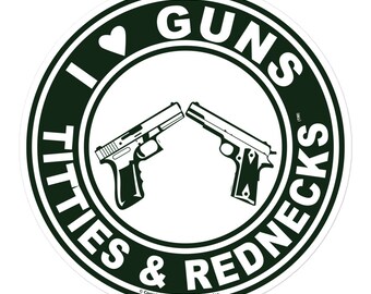 I Love Guns Titties Tatas & Rednecks Decal Sticker
