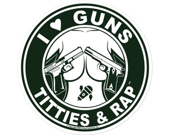I Love Guns Titties and Rap Decal Sticker