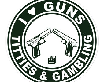 I Love Guns Titties Tatas and Gambling Decal Sticker