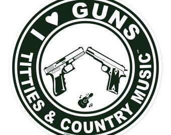 I Love Guns Titties Tatas and Country Music Decal Sticker
