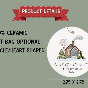 May include: A white ceramic ornament with a watercolor illustration of a red cabin with smoke coming from the chimney. The text "First Christmas at 144 Merry Street 2024" is printed on the ornament. The ornament is 2.75 inches in diameter.