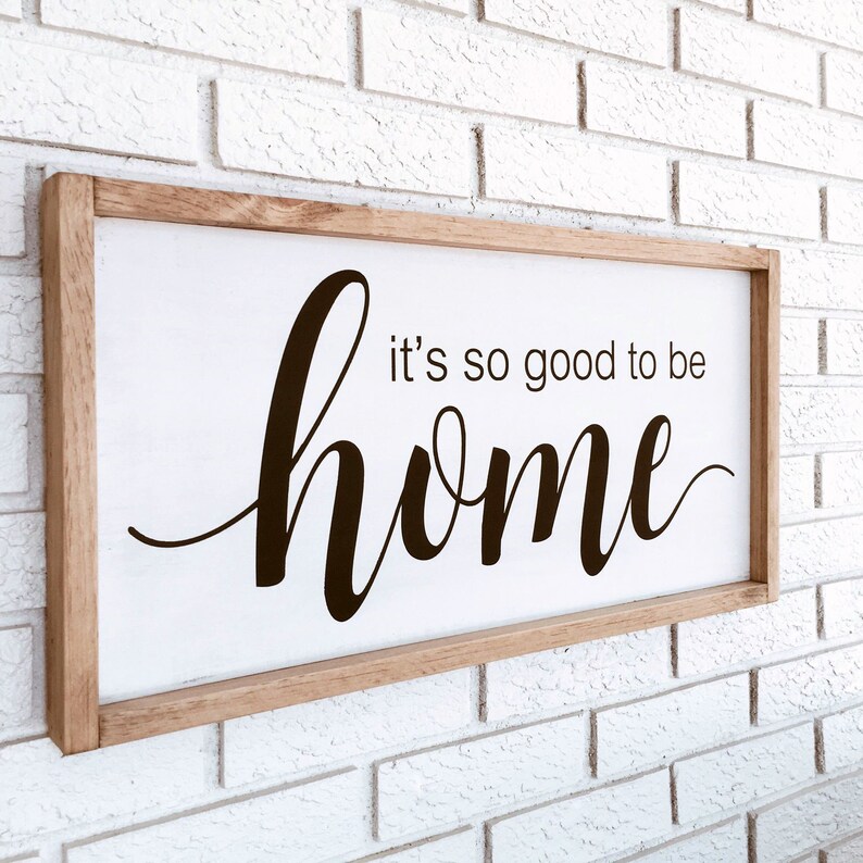 Its So Good To Be Home Good To Be Home Framed Sign Good To Etsy