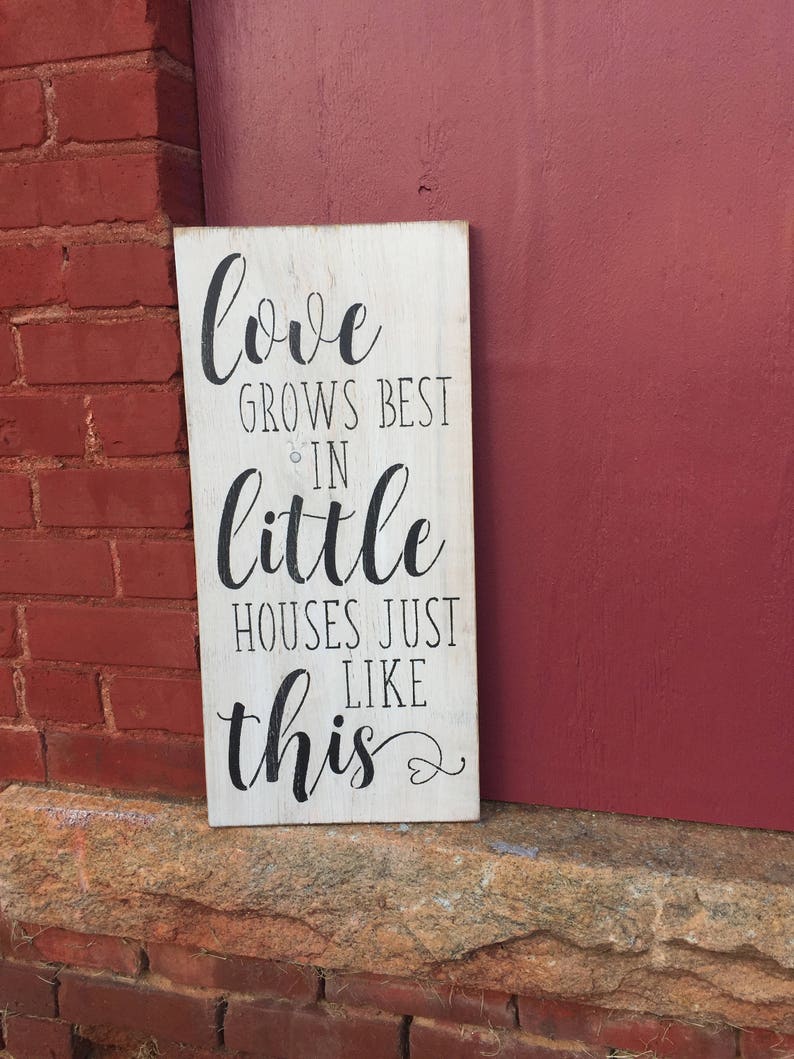Love Grows Best In Little Houses Just Like This Rustic Wood Etsy