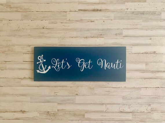 Let S Get Nauti Rustic Wood Sign Nautical Decor Lake Etsy