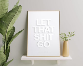 Let that shit go. Buddha inspired quote, all in white, everything's bright. Impressive 3D lettering. Vertical & horizontal versions included