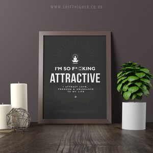 I&#39;m so F*cking ATTRACTIVE - I attract ..... to my Life - clever design, double meaning quote, choose your own 3 words! free personalisation